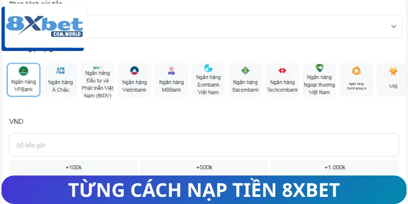 Đầy đủ từng bước để nạp tiền 8XBET chuẩn 